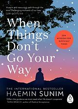 Couverture cartonnée When Things Dont Go Your Way de Sunim Haemin