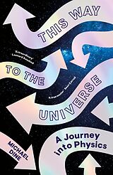 eBook (epub) This Way to the Universe de Michael Dine