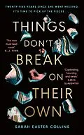 E-Book (epub) Things Don't Break On Their Own von Sarah Easter Collins