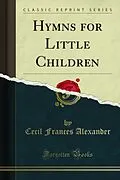 E-Book (pdf) Hymns for Little Children von Cecil Frances Alexander