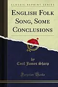E-Book (pdf) English Folk Song, Some Conclusions von Cecil James Sharp