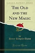 E-Book (pdf) Old and the New Magic von Henry Ridgely Evans