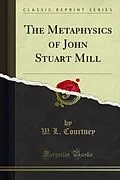 E-Book (pdf) Metaphysics of John Stuart Mill von W. L. Courtney