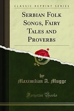 E-Book (pdf) Serbian Folk Songs, Fairy Tales and Proverbs von Maximilian A. Mugge