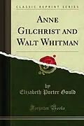 E-Book (pdf) Anne Gilchrist and Walt Whitman von Elizabeth Porter Gould