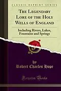 E-Book (pdf) Legendary Lore of the Holy Wells of England von Robert Charles Hope