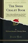 E-Book (pdf) Swiss Chalet Book von William Sumner Barton Dana