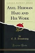 E-Book (pdf) Axel Herman Haig and His Work von E. An; Armstrong