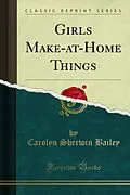 E-Book (pdf) Girls Make-at-Home Things von Carolyn Sherwin Bailey