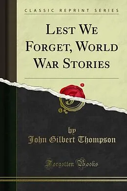 E-Book (pdf) Lest We Forget, World War Stories von John Gilbert Thompson