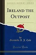 E-Book (pdf) Ireland the Outpost von Grenville A. J. Cole