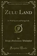 E-Book (pdf) Zulu Land von Hugh Mulleneux Walmsley