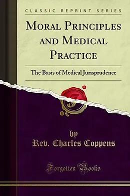 E-Book (pdf) Moral Principles and Medical Practice von Rev. Charles Coppens