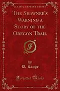 E-Book (pdf) Shawnee's Warning a Story of the Oregon Trail von D. Lange