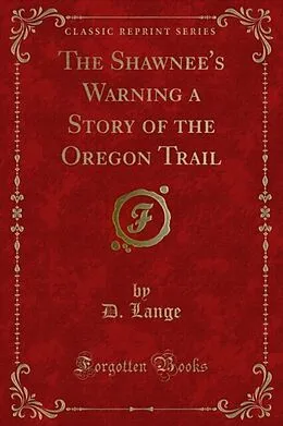 E-Book (pdf) Shawnee's Warning a Story of the Oregon Trail von D. Lange