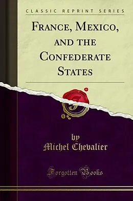 E-Book (pdf) France, Mexico, and the Confederate States von Michel Chevalier