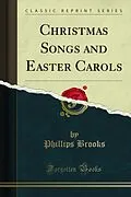 E-Book (pdf) Christmas Songs and Easter Carols von Phillips Brooks