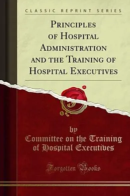 E-Book (pdf) Principles of Hospital Administration and the Training of Hospital Executives von Committee on the Training of Hospital Executives