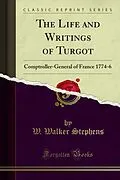 E-Book (pdf) Life and Writings of Turgot von W. Walker Stephens