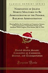 E-Book (pdf) Nomination of Jolene Moritz Molitoris to Be Administrator of the Federal Railroad Administration von United States Senate; Committee on Commerce, Science, and Transportation