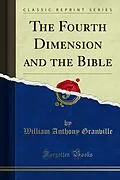 E-Book (pdf) Fourth Dimension and the Bible von William Anthony Granville