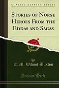 E-Book (pdf) Stories of Norse Heroes From the Eddas and Sagas von E. M. Wilmot-Buxton