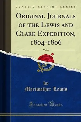 E-Book (pdf) Original Journals of the Lewis and Clark Expedition, 1804-1806 von Meriwether Lewis