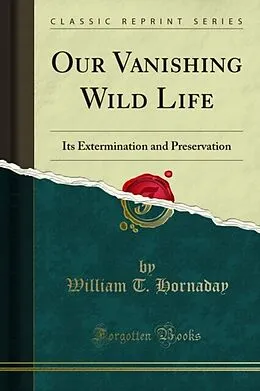 E-Book (pdf) Our Vanishing Wild Life von William T. Hornaday