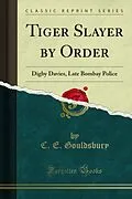 E-Book (pdf) Tiger Slayer by Order von C. E. Gouldsbury