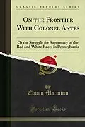 E-Book (pdf) On the Frontier With Colonel Antes von Edwin Macminn
