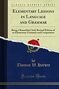 E-Book (pdf) Elementary Lessons in Language and Grammar von Thomas W. Harvey