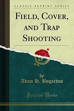 E-Book (pdf) Field, Cover, and Trap Shooting von Adam H. Bogardus