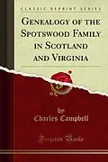E-Book (pdf) Genealogy of the Spotswood Family in Scotland and Virginia von Charles Campbell