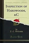 E-Book (pdf) Inspection of Hardwoods, &amp;C von J. C. Williams