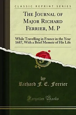 E-Book (pdf) Journal of Major Richard Ferrier, M. P von Richard F. E. Ferrier, John A. H. Ferrier