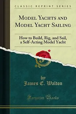 E-Book (pdf) Model Yachts and Model Yacht Sailing von James E. Walton