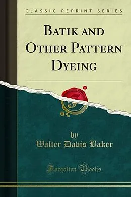 E-Book (pdf) Batik and Other Pattern Dyeing von Walter Davis Baker, Ida Strawn Baker