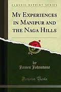E-Book (pdf) My Experiences in Manipur and the Naga Hills von James Johnstone
