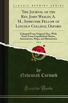 E-Book (pdf) Journal of the Rev. John Wesley, A. M., Sometime Fellow of Lincoln College, Oxford von Nehemiah Curnock