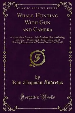 E-Book (pdf) Whale Hunting With Gun and Camera von Roy Chapman Andrews