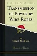 E-Book (pdf) Transmission of Power by Wire Ropes von Albert W. Stahl