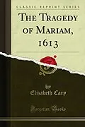 E-Book (pdf) Tragedy of Mariam, 1613 von Elizabeth Cary