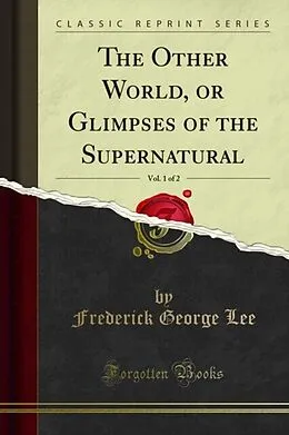 E-Book (pdf) Other World, or Glimpses of the Supernatural von Frederick George Lee