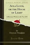 E-Book (pdf) Aula Lucis, or the House of Light von Thomas Vaughan