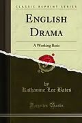 E-Book (pdf) English Drama von Katharine Lee Bates, Lydia Boker Godfrey