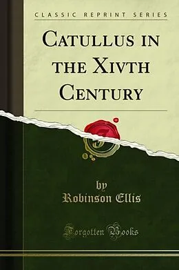 E-Book (pdf) Catullus in the Xivth Century von Robinson Ellis