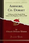 E-Book (pdf) Ashmore, Co. Dorset von Edward William Watson