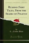 E-Book (pdf) Russian Fairy Tales, From the Skazki of Polevoi von R. Nisbet Bain