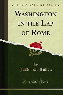 E-Book (pdf) Washington in the Lap of Rome von Justin D. Fulton