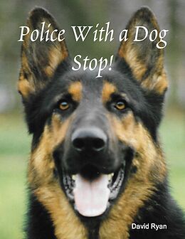E-Book (epub) Police With a Dog Stop! von David Ryan
